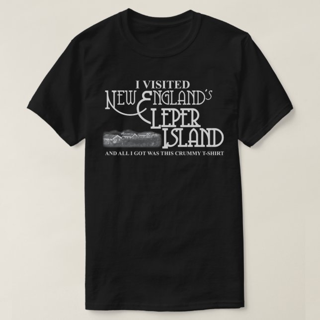 I Visited New Englands Leper Island T-Shirt (Design Front)
