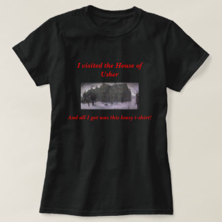I Visited the House of Usher and All I Got... T-Shirt