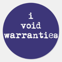 I Void Warranties Round Stickers