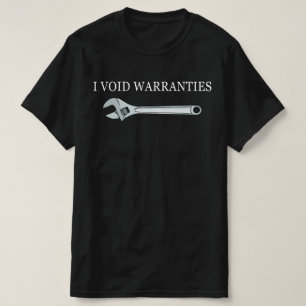 I Void Warranties T-Shirt