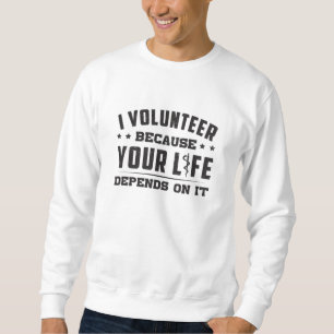 I Volunteer Paramedic Ambulance EMS Nurse Funny Sweatshirt