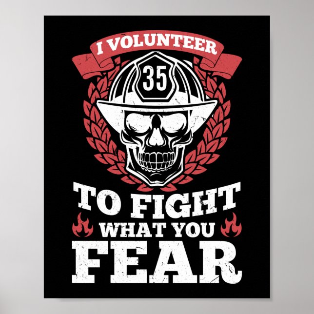 I Volunteer To Fight What You Fear Firefighter Poster (Front)