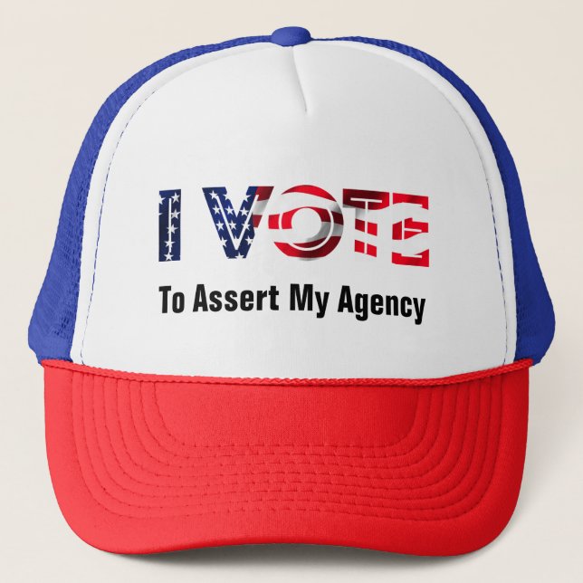 I Vote To Assert My Agency 2026 Trucker Hat (Front)
