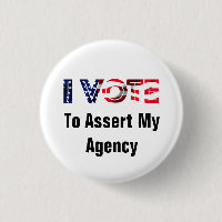 I Vote To Assert My Agency