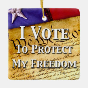 I Vote To Protect My Freedom Ceramic Ornament