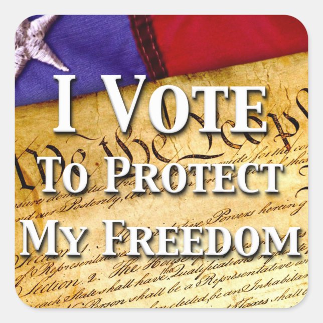 I Vote To Protect My Freedom Square Sticker (Front)