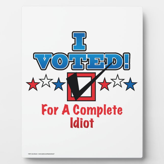 I Voted For A Complete Idiot Plaque (Front)