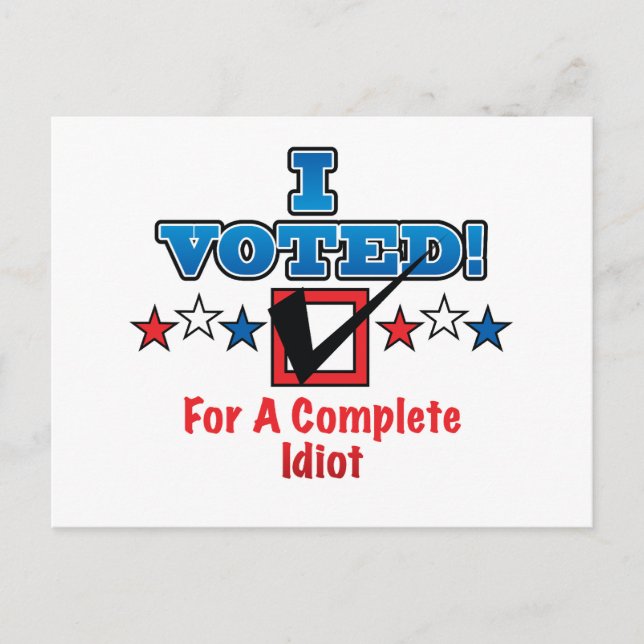 I Voted For A Complete Idiot Postcard (Front)