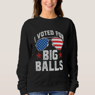 I Voted for Big Balls DOGE D.O.G.E. funny meme Sweatshirt