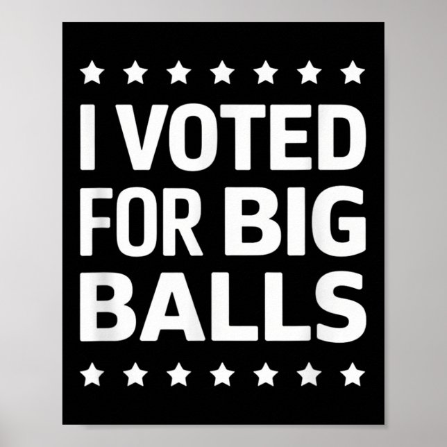 I Voted For Big  Poster (Front)