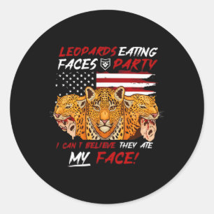 I Voted For Leopards Eating Faces Party Funny Trum Classic Round Sticker