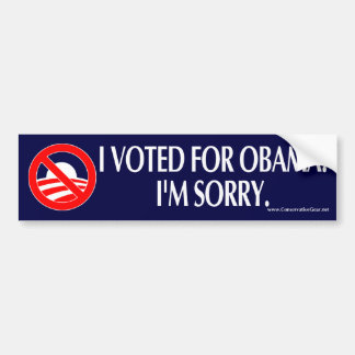 I VOTED FOR OBAMA. I'M SORRY. BUMPER STICKER