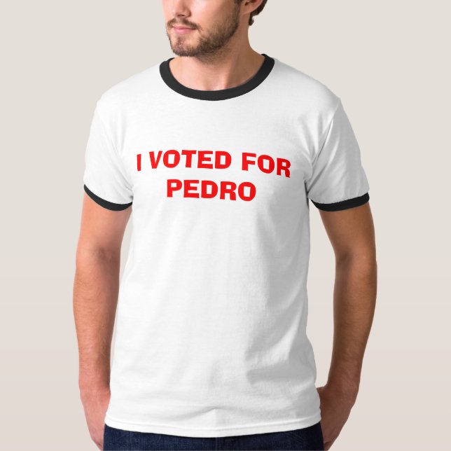 I VOTED FOR PEDRO T-Shirt (Front)