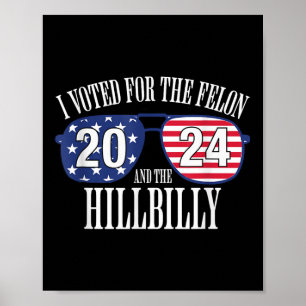 I Voted For The Felon And The Hillbilly 2024  Poster