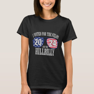I Voted For The Felon And The Hillbilly 2024 T-Shirt