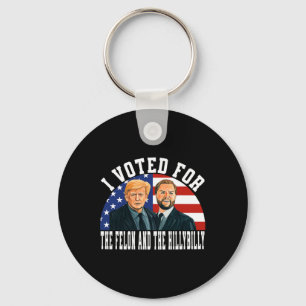 I Voted For The Felon And The Hillbilly  Key Ring