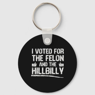 I Voted For The Felon And The Hillbilly Trump 2024 Key Ring