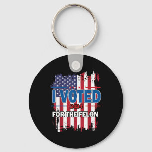 I Voted For The Felon; Funny Republican Trump 2024 Key Ring