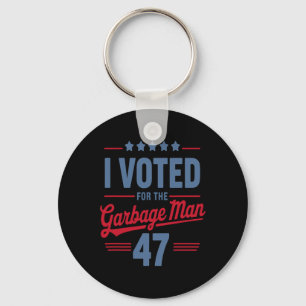 I Voted For The Garbage Man 47 Funny Garbage For T Key Ring