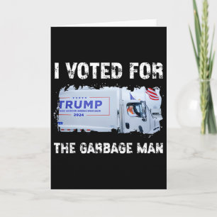 I Voted For The Garbage Man Trump 2024 Garbage Tru Card