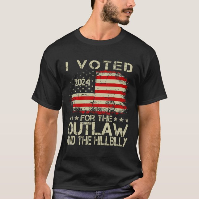 I Voted For The Outlaw And The Hillbilly 2024 Trum T-Shirt (Front)