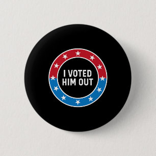 I Voted Him Out Anti Trump Red White And Blue Voti 6 Cm Round Badge