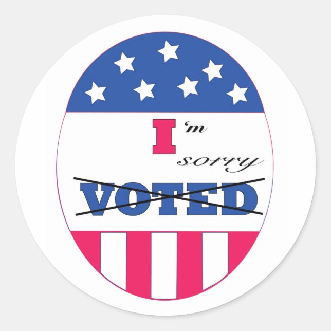 I Voted, I'm Sorry Classic Round Sticker (Front)