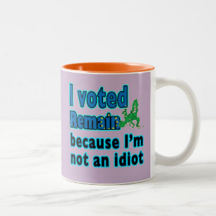 I voted remain because I'm not an Idiot - Brexit Two-Tone Coffee Mug