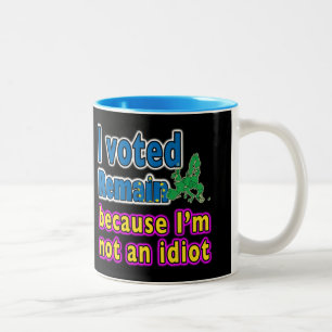 I voted remain because I'm not an Idiot mug