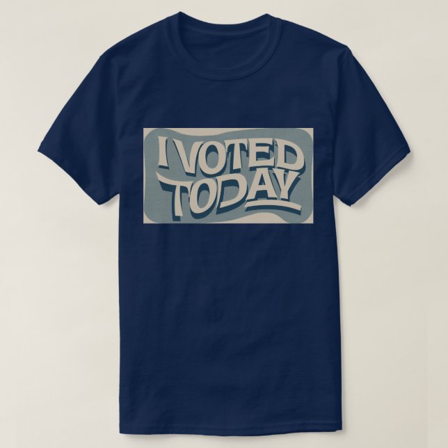 I voted Today T-Shirt (Design Front)