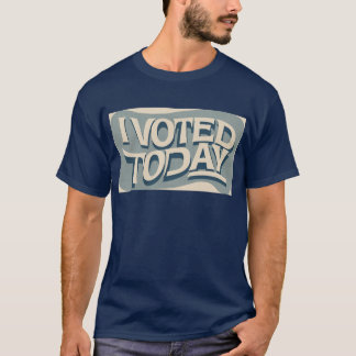 I voted Today T-Shirt