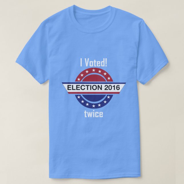 I voted... twice T-Shirt (Design Front)