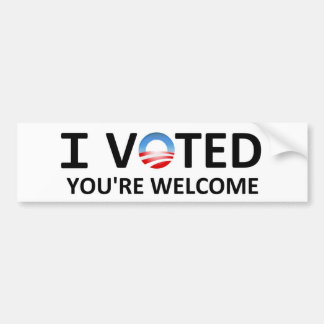 I Voted. You're Welcome. Bumper Sticker