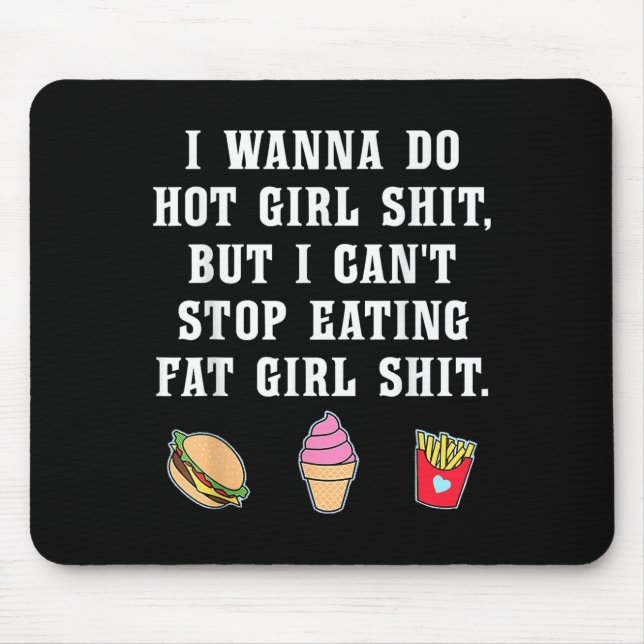 I W Do Hot Girl But Can't Stop Eating Fat Girl  Mouse Mat (Front)