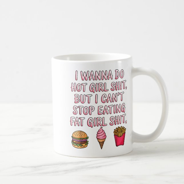 I W Do Hot Girl But I Can't Stop Eating Fat Girl  Coffee Mug (Right)