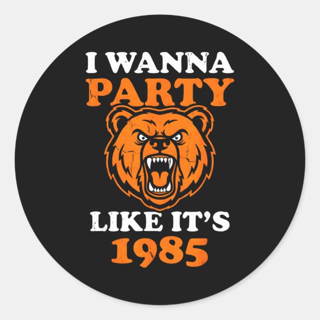 I W Party Like It’s 1985 Roaring Bear  Classic Round Sticker (Front)