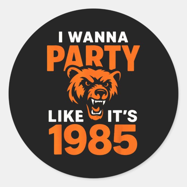 I W Party Like It’s 1985 Roaring Bear  Classic Round Sticker (Front)