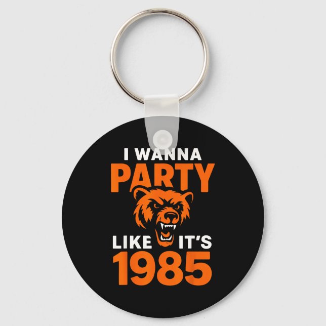I W Party Like It’s 1985 Roaring Bear  Key Ring (Front)