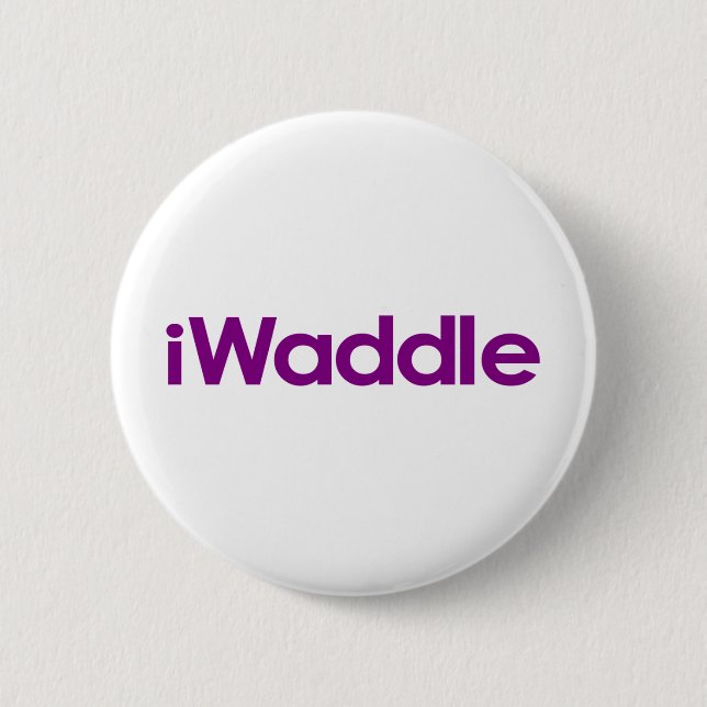 I Waddle 6 Cm Round Badge (Front)