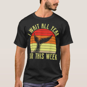 I Wait All Year Dor This Week Whale Shark Fin401 T-Shirt