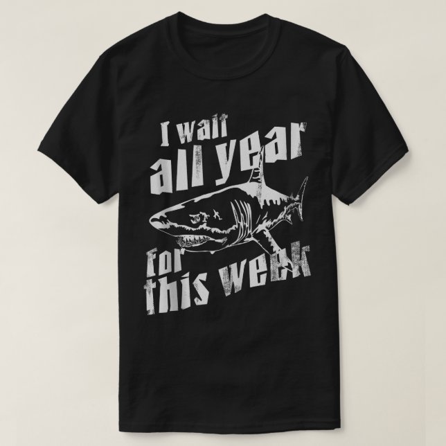I Wait All Year For This Week Funny Shark Gift Men T-Shirt (Design Front)