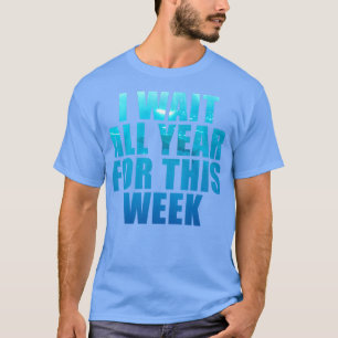 I Wait All Year For This Week Funny Shark Gift Men T-Shirt