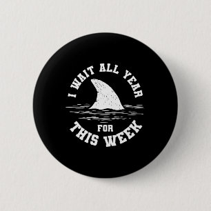 I Wait All Year For This Week Funny Shark Ocean An 6 Cm Round Badge
