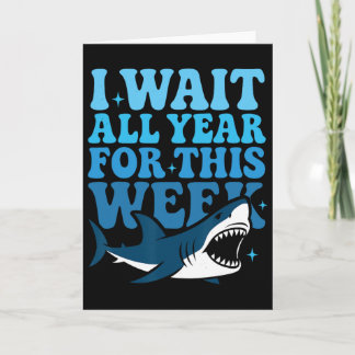 I Wait All Year For This Week Funny Shark Ocean An Card