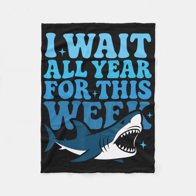 I Wait All Year For This Week Funny Shark Ocean An Fleece Blanket (Front)