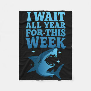 I Wait All Year For This Week Funny Shark Ocean An Fleece Blanket