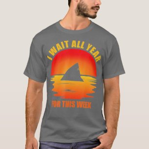 I Wait All Year For This Week Funny Sharks (114) T-Shirt