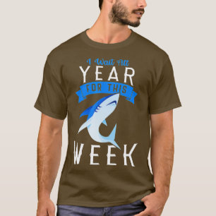 I Wait All Year For This Week Funny Sharks (16) T-Shirt