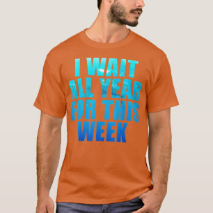 I Wait All Year For This Week Funny Sharks (22) T-Shirt