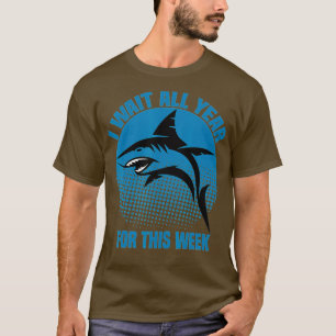 I Wait All Year For This Week  Funny Sharks  (81)  T-Shirt